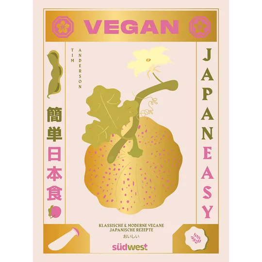 Japan Easy Vegan. Klassische & moderne vegane japanische Rezepte.
