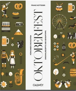 Zu Gast auf dem Oktoberfest. Münchner G’schichten, Originalrezepte und Geheimtipps.